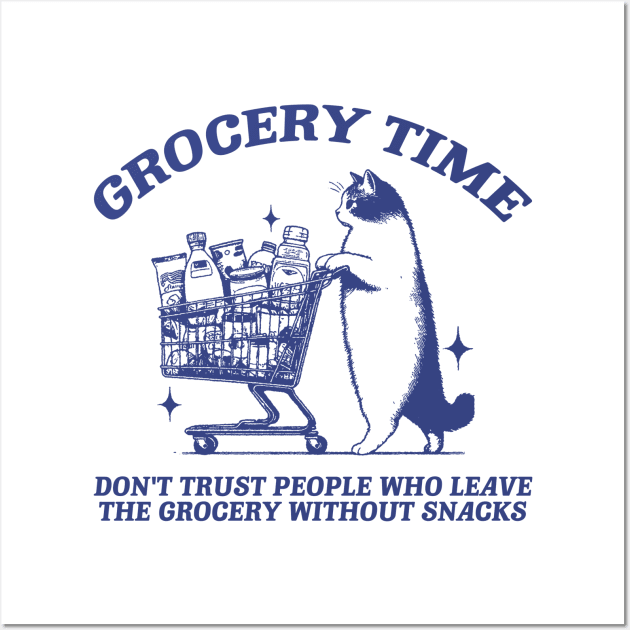 Grocery Time Funny Cat Shirt / Funny Cat Meme Shirt / Ironic Shirt / Weirdcore Clothing / Oddly Specific / Unhinged Wall Art by Justin green